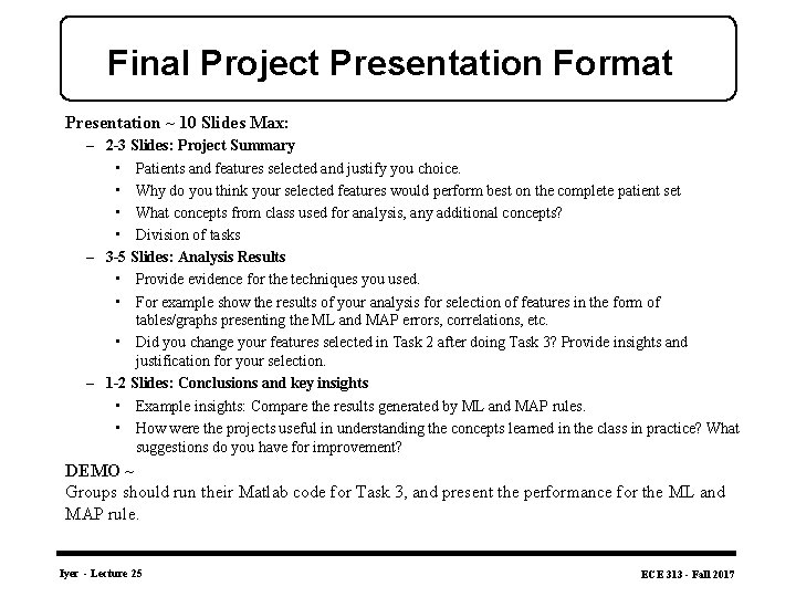 Final Project Presentation Format Presentation ~ 10 Slides Max: – 2 -3 Slides: Project