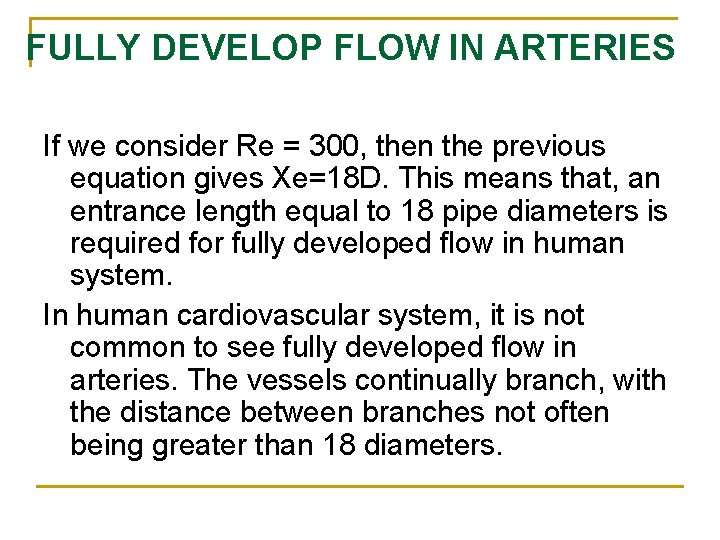 FULLY DEVELOP FLOW IN ARTERIES If we consider Re = 300, then the previous