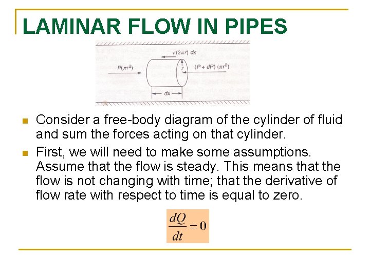 LAMINAR FLOW IN PIPES n n Consider a free-body diagram of the cylinder of