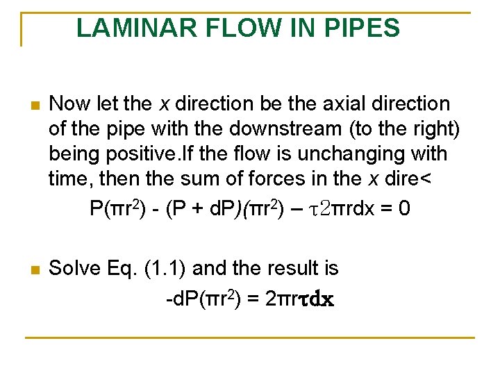 LAMINAR FLOW IN PIPES n Now let the x direction be the axial direction