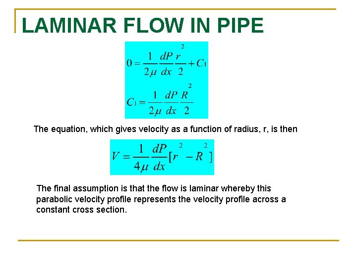 LAMINAR FLOW IN PIPE The equation, which gives velocity as a function of radius,