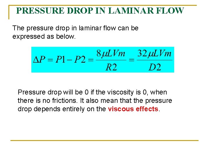 PRESSURE DROP IN LAMINAR FLOW The pressure drop in laminar flow can be expressed