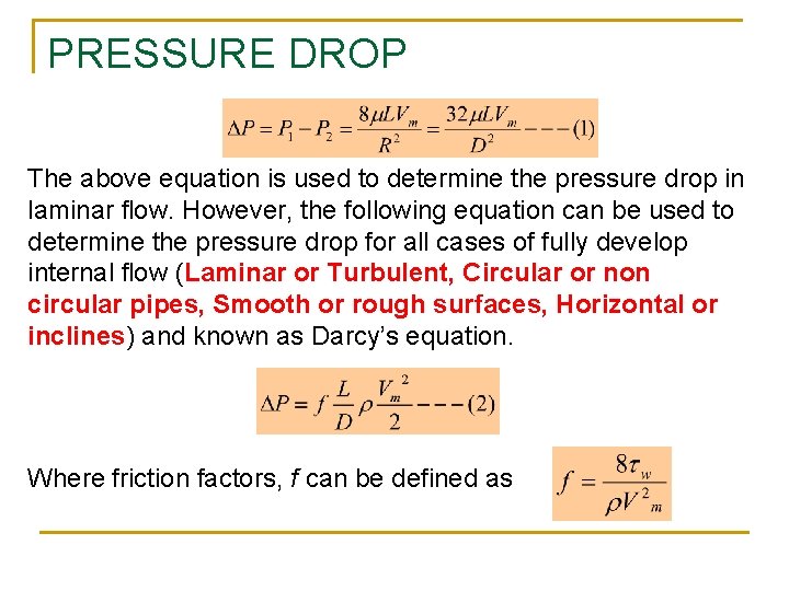 PRESSURE DROP The above equation is used to determine the pressure drop in laminar