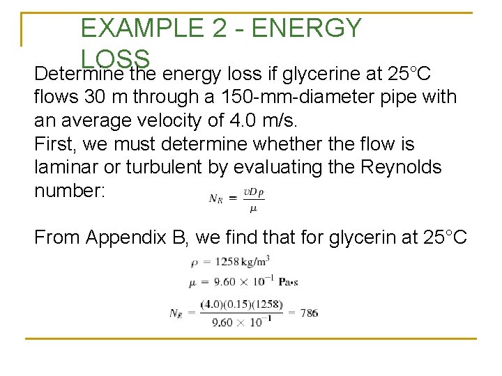 EXAMPLE 2 - ENERGY LOSS Determine the energy loss if glycerine at 25°C flows