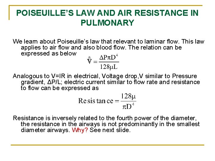 POISEUILLE’S LAW AND AIR RESISTANCE IN PULMONARY We learn about Poiseuille’s law that relevant