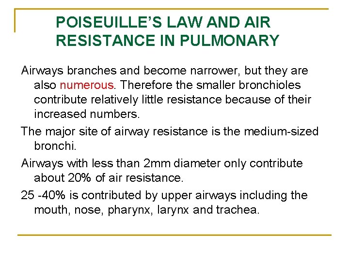 POISEUILLE’S LAW AND AIR RESISTANCE IN PULMONARY Airways branches and become narrower, but they