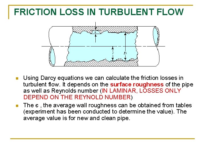 FRICTION LOSS IN TURBULENT FLOW n n Using Darcy equations we can calculate the