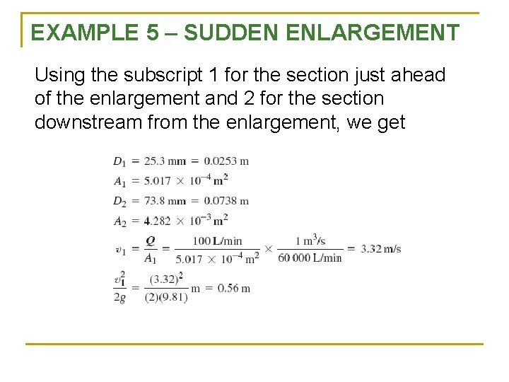 EXAMPLE 5 – SUDDEN ENLARGEMENT Using the subscript 1 for the section just ahead