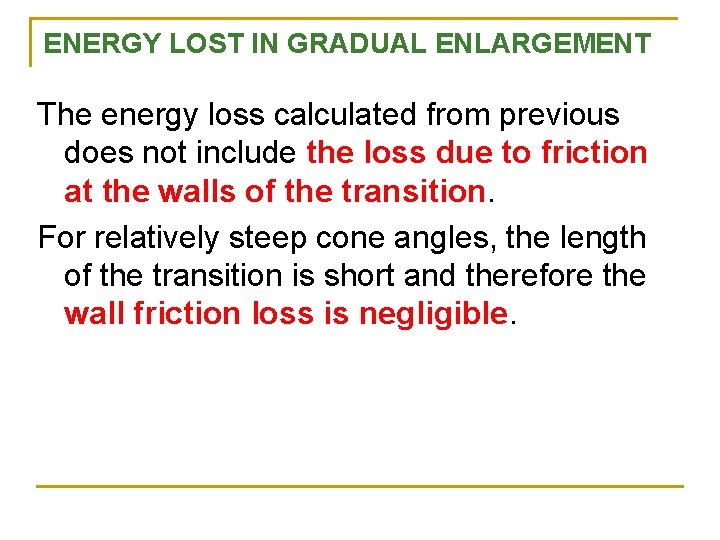 ENERGY LOST IN GRADUAL ENLARGEMENT The energy loss calculated from previous does not include