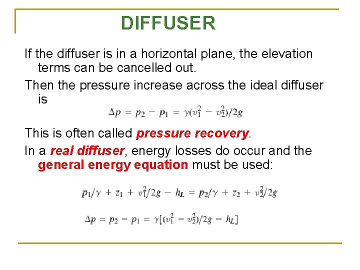 DIFFUSER If the diffuser is in a horizontal plane, the elevation terms can be