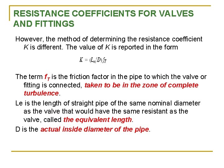 RESISTANCE COEFFICIENTS FOR VALVES AND FITTINGS However, the method of determining the resistance coefficient