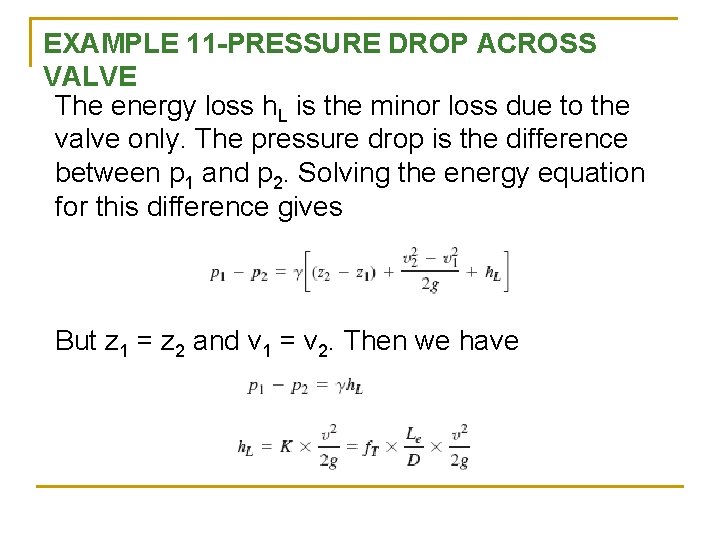 EXAMPLE 11 -PRESSURE DROP ACROSS VALVE The energy loss h. L is the minor