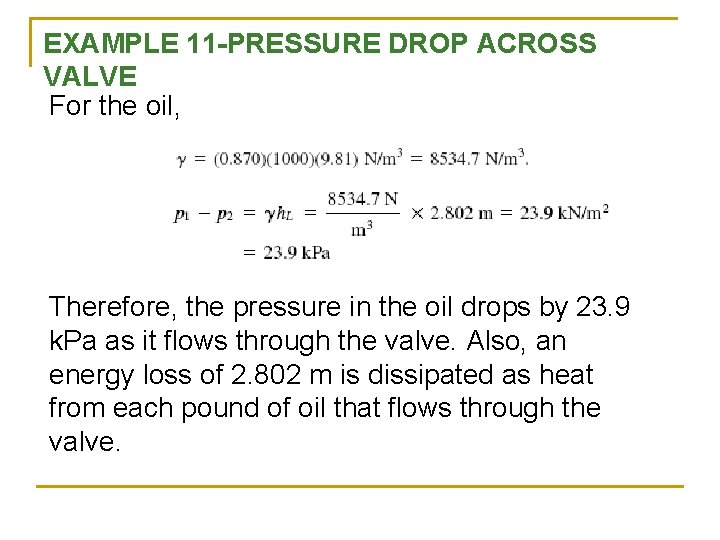 EXAMPLE 11 -PRESSURE DROP ACROSS VALVE For the oil, Therefore, the pressure in the