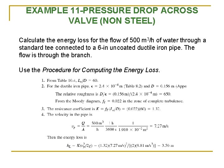 EXAMPLE 11 -PRESSURE DROP ACROSS VALVE (NON STEEL) Calculate the energy loss for the