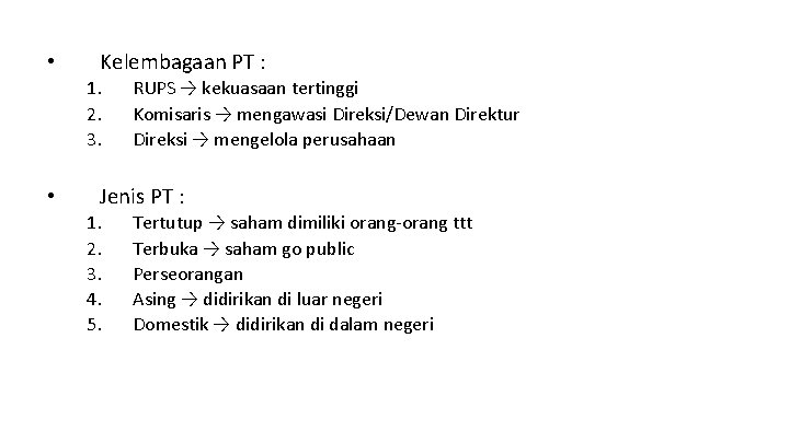  • Kelembagaan PT : 1. 2. 3. • RUPS → kekuasaan tertinggi Komisaris