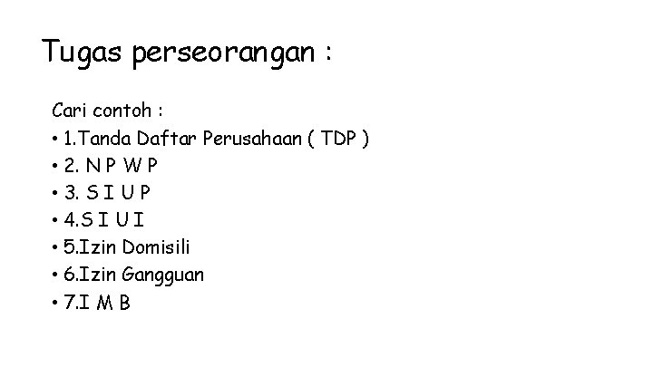 Tugas perseorangan : Cari contoh : • 1. Tanda Daftar Perusahaan ( TDP )