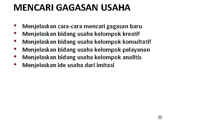 MENCARI GAGASAN USAHA • • • Menjelaskan cara-cara mencari gagasan baru Menjelaskan bidang usaha