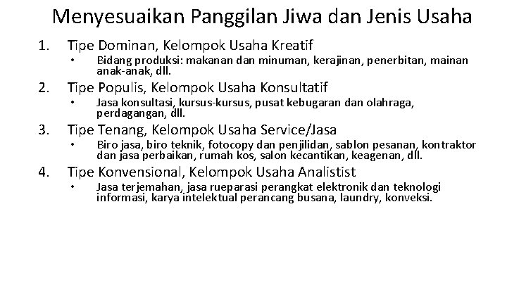 Menyesuaikan Panggilan Jiwa dan Jenis Usaha 1. Tipe Dominan, Kelompok Usaha Kreatif 2. Tipe