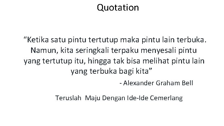 Quotation “Ketika satu pintu tertutup maka pintu lain terbuka. Namun, kita seringkali terpaku menyesali