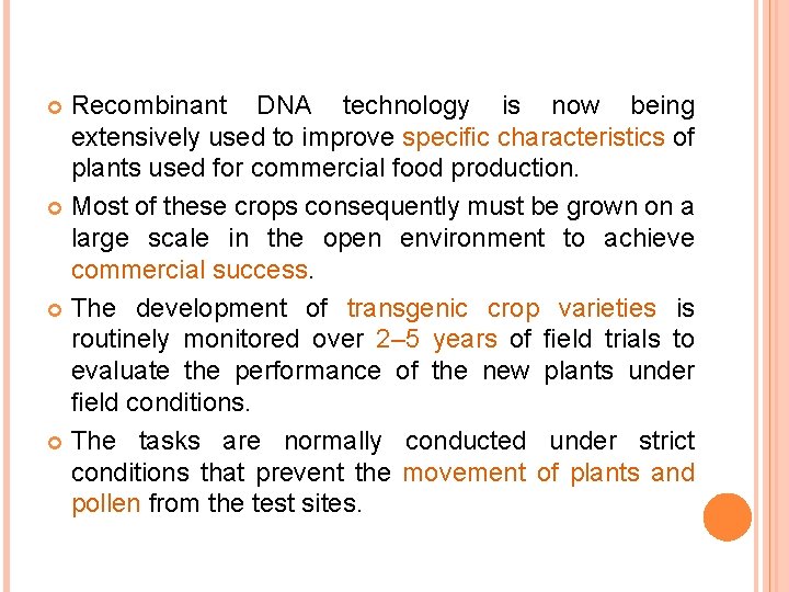 Recombinant DNA technology is now being extensively used to improve specific characteristics of plants Recombinant DNA technology is now being extensively used to improve specific characteristics of plants