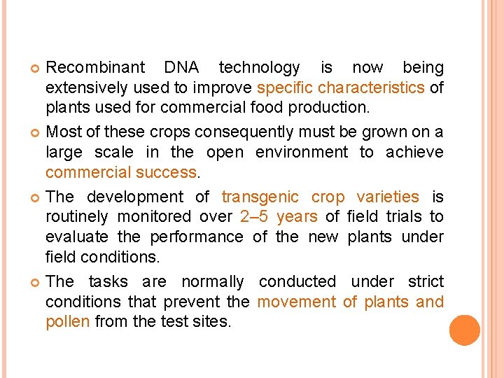 Recombinant DNA technology is now being extensively used to improve speciﬁc characteristics of plants