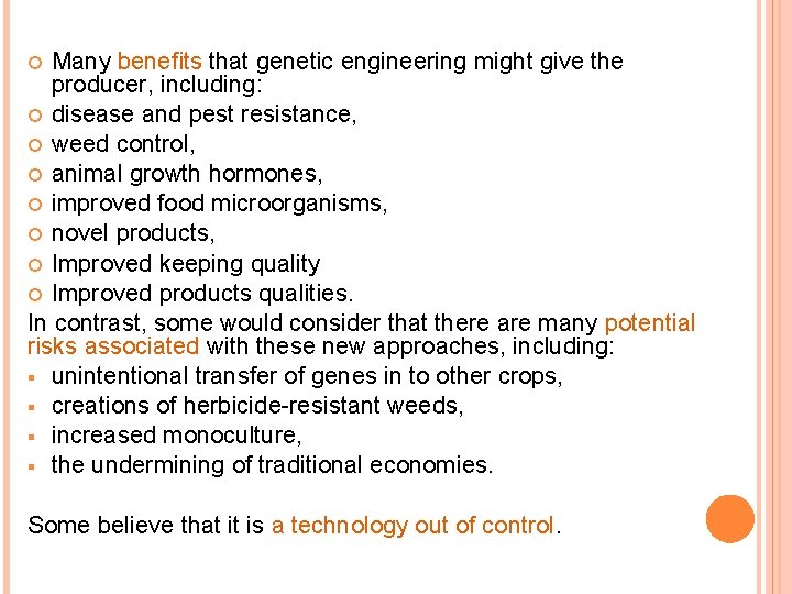 Many beneﬁts that genetic engineering might give the producer, including: disease and pest resistance,