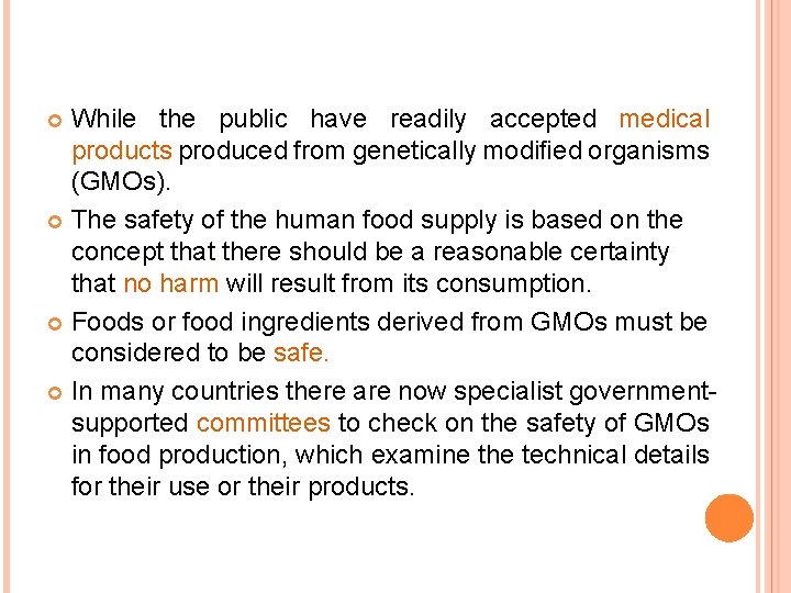 While the public have readily accepted medical products produced from genetically modified organisms (GMOs). While the public have readily accepted medical products produced from genetically modified organisms (GMOs).