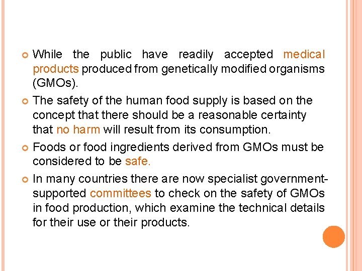 While the public have readily accepted medical products produced from genetically modiﬁed organisms (GMOs).