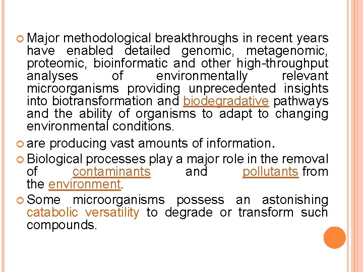 Major methodological breakthroughs in recent years have enabled detailed genomic, metagenomic, proteomic, bioinformatic  Major methodological breakthroughs in recent years have enabled detailed genomic, metagenomic, proteomic, bioinformatic