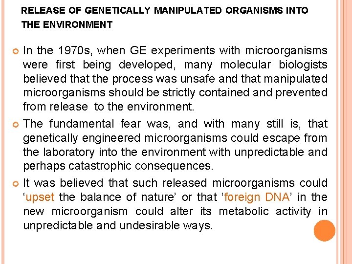 RELEASE OF GENETICALLY MANIPULATED ORGANISMS INTO THE ENVIRONMENT In the 1970 s, when GE