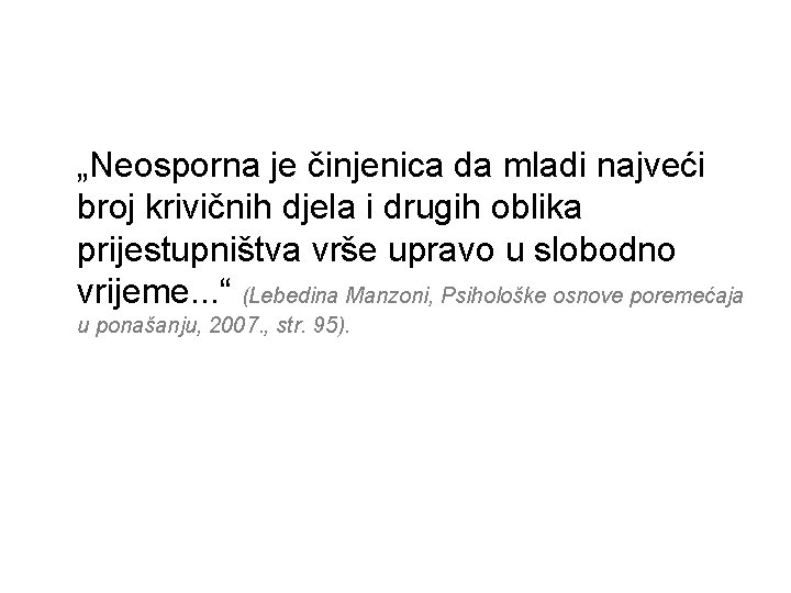 „Neosporna je činjenica da mladi najveći broj krivičnih djela i drugih oblika prijestupništva vrše