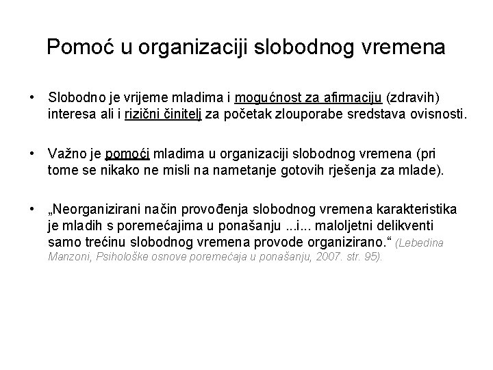 Pomoć u organizaciji slobodnog vremena • Slobodno je vrijeme mladima i mogućnost za afirmaciju