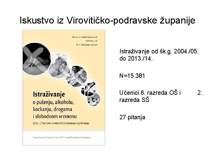 Iskustvo iz Virovitičko-podravske županije Istraživanje od šk. g. 2004. /05. do 2013. /14. N=15.