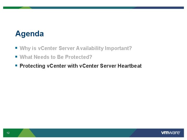 Agenda § Why is v. Center Server Availability Important? § What Needs to Be