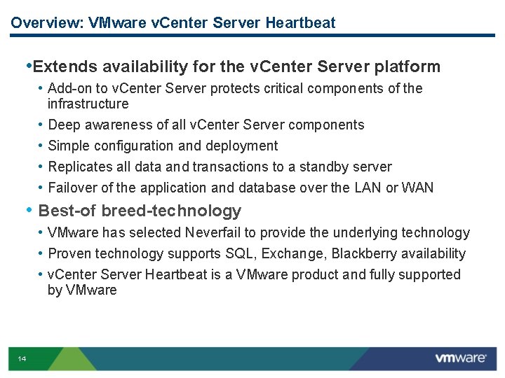Overview: VMware v. Center Server Heartbeat • Extends availability for the v. Center Server