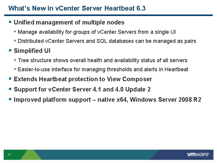 What’s New in v. Center Server Heartbeat 6. 3 § Unified management of multiple