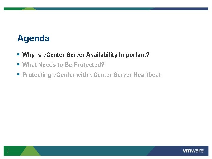 Agenda § Why is v. Center Server Availability Important? § What Needs to Be