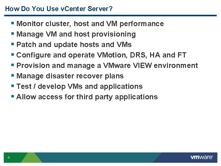 How Do You Use v. Center Server? § Monitor cluster, host and VM performance