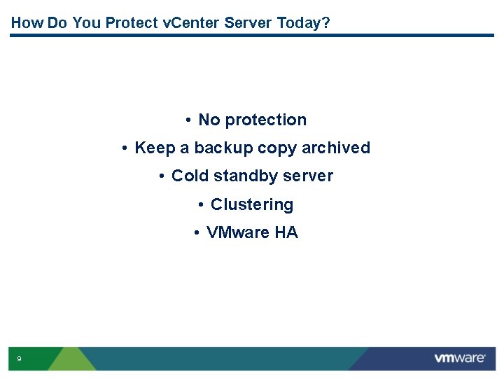 How Do You Protect v. Center Server Today? • No protection • Keep a