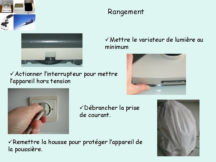 Rangement üMettre le variateur de lumière au minimum üActionner l’interrupteur pour mettre l’appareil hors
