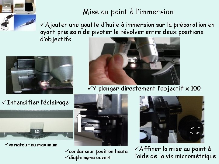 Mise au point à l’immersion üAjouter une goutte d’huile à immersion sur la préparation