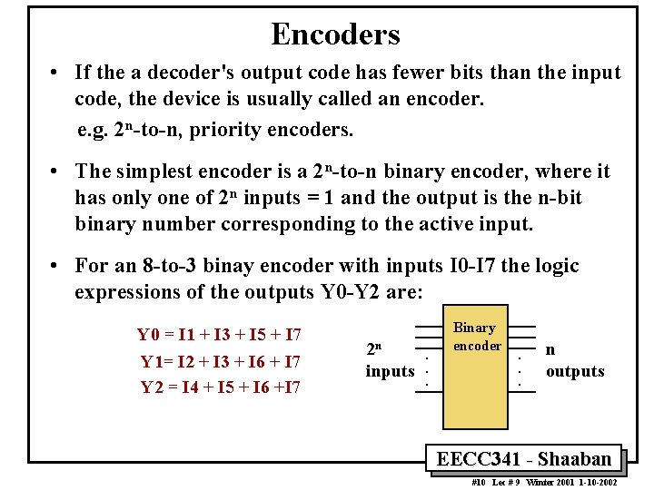 Encoders • If the a decoder's output code has fewer bits than the input