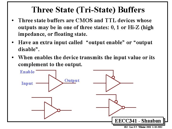 Three State (Tri-State) Buffers • Three state buffers are CMOS and TTL devices whose