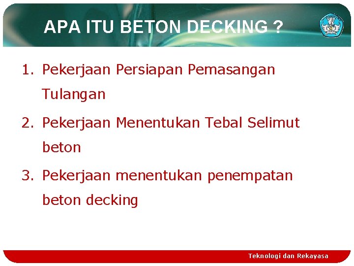 APA ITU BETON DECKING ? 1. Pekerjaan Persiapan Pemasangan Tulangan 2. Pekerjaan Menentukan Tebal