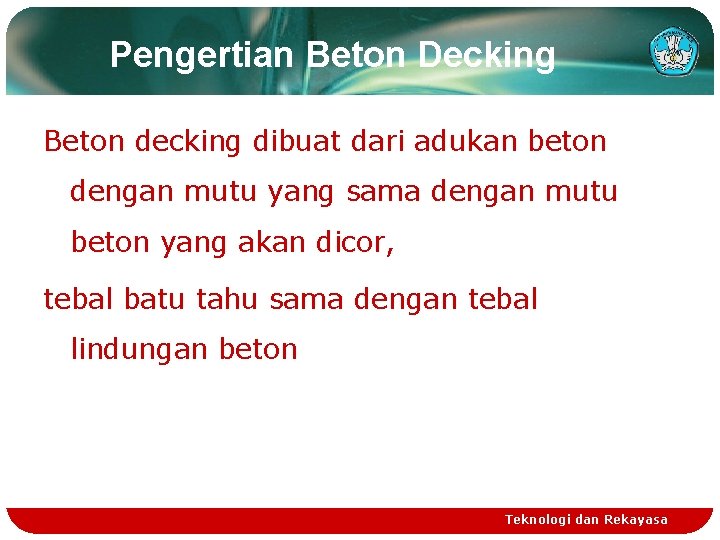 Pengertian Beton Decking Beton decking dibuat dari adukan beton dengan mutu yang sama dengan