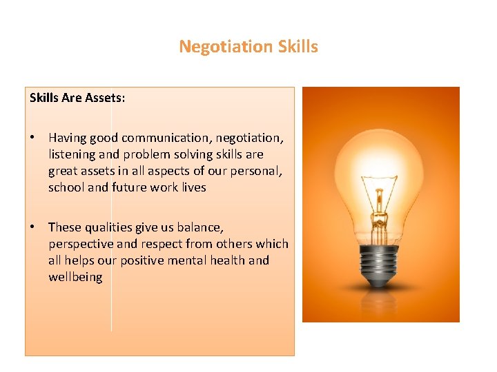 Negotiation Skills Are Assets: • Having good communication, negotiation, listening and problem solving skills