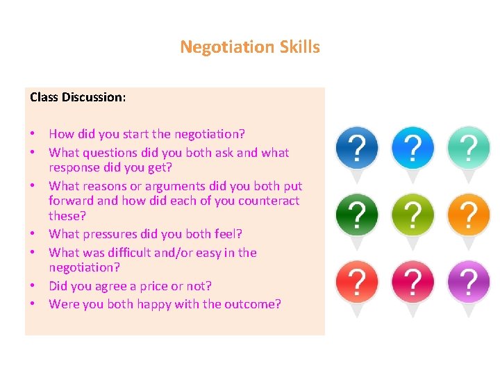 Negotiation Skills Class Discussion: • How did you start the negotiation? • What questions