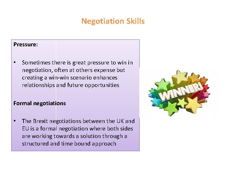Negotiation Skills Pressure: • Sometimes there is great pressure to win in negotiation, often