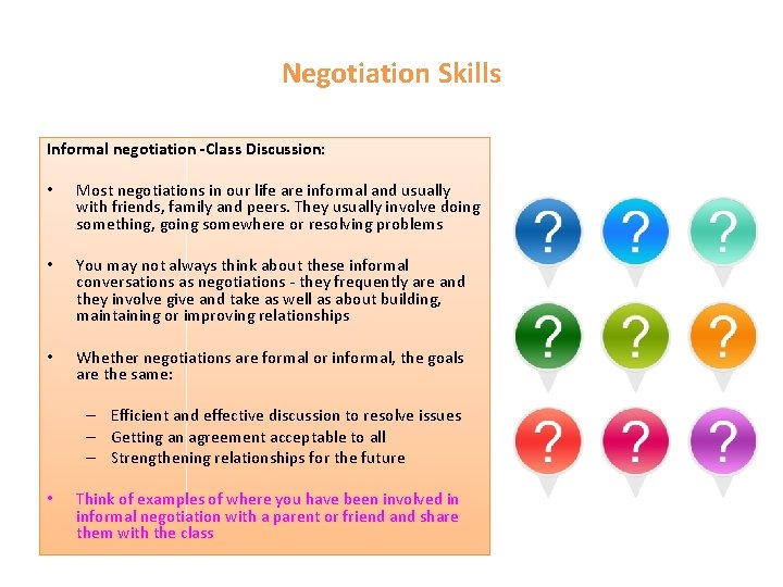 Negotiation Skills Informal negotiation -Class Discussion: • Most negotiations in our life are informal