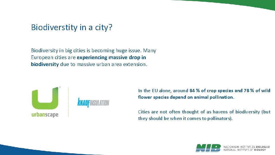 Biodiverstity in a city? Biodiversity in big cities is becoming huge issue. Many European